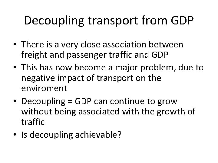 Decoupling transport from GDP • There is a very close association between freight and