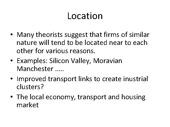 Location • Many theorists suggest that firms of similar nature will tend to be