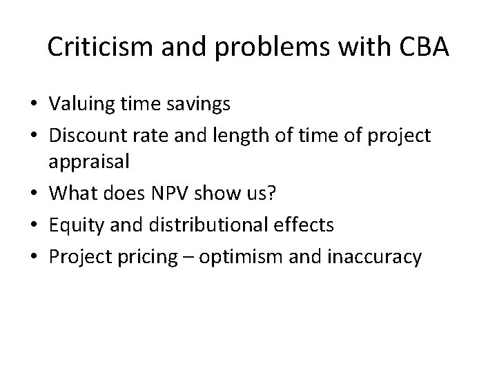 Criticism and problems with CBA • Valuing time savings • Discount rate and length
