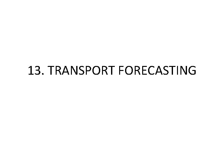 13. TRANSPORT FORECASTING 