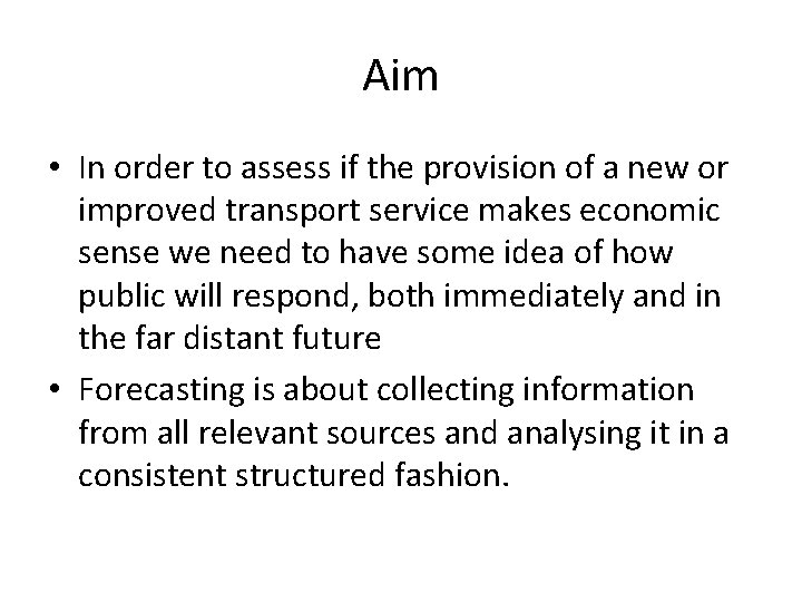 Aim • In order to assess if the provision of a new or improved