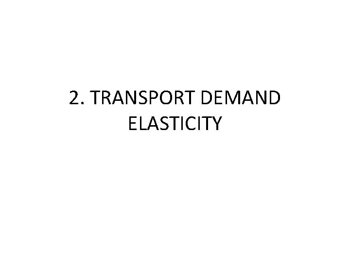 2. TRANSPORT DEMAND ELASTICITY 
