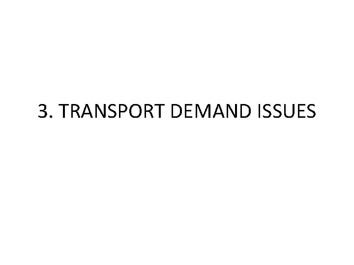 3. TRANSPORT DEMAND ISSUES 