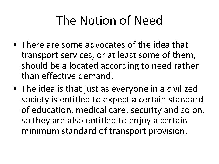 The Notion of Need • There are some advocates of the idea that transport