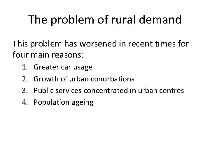 The problem of rural demand This problem has worsened in recent times for four