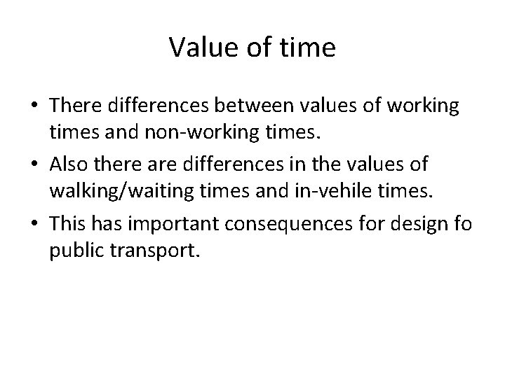 Value of time • There differences between values of working times and non-working times.