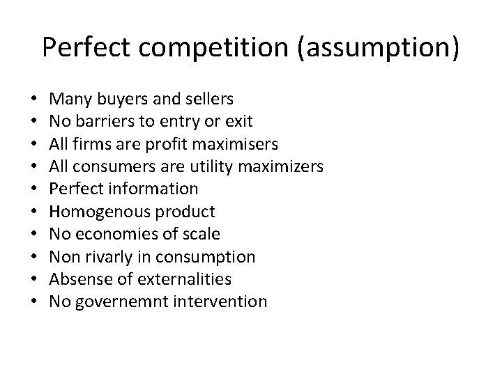 Perfect competition (assumption) • • • Many buyers and sellers No barriers to entry