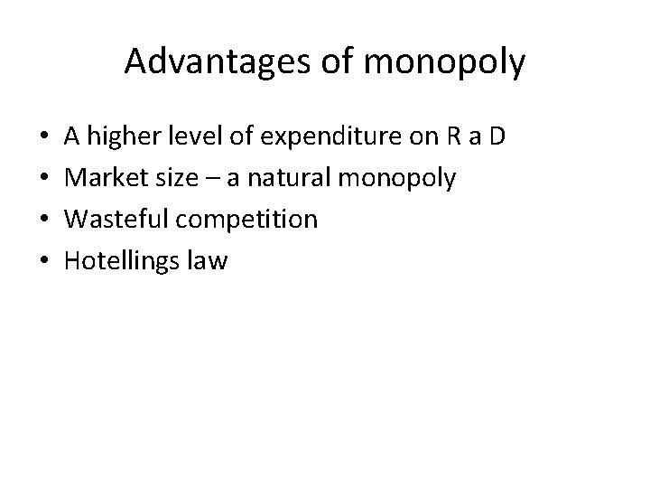 Advantages of monopoly • • A higher level of expenditure on R a D