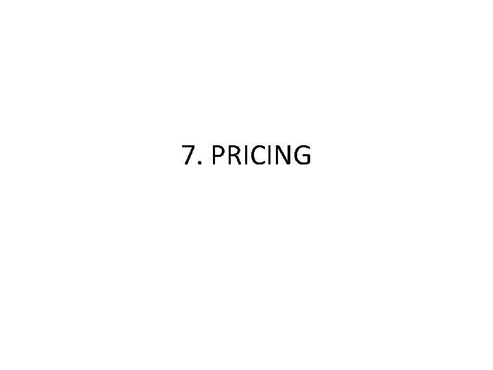 7. PRICING 