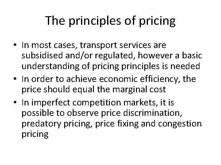 The principles of pricing • In most cases, transport services are subsidised and/or regulated,