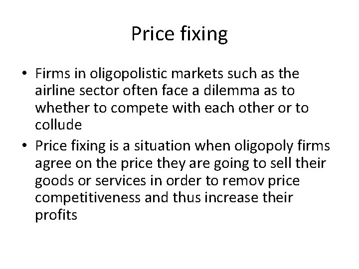 Price fixing • Firms in oligopolistic markets such as the airline sector often face