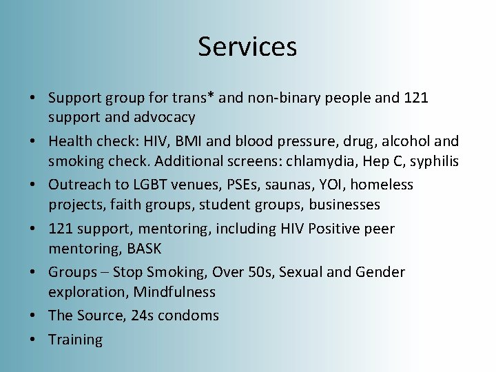 Services • Support group for trans* and non-binary people and 121 support and advocacy