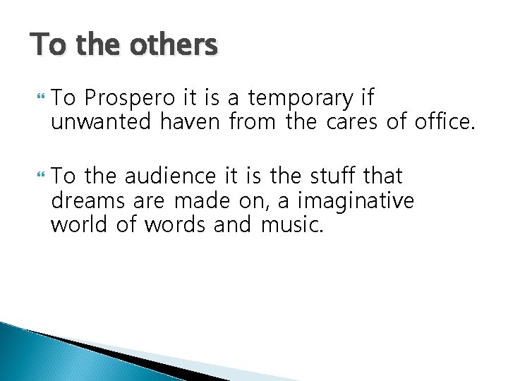 To the others To Prospero it is a temporary if unwanted haven from the