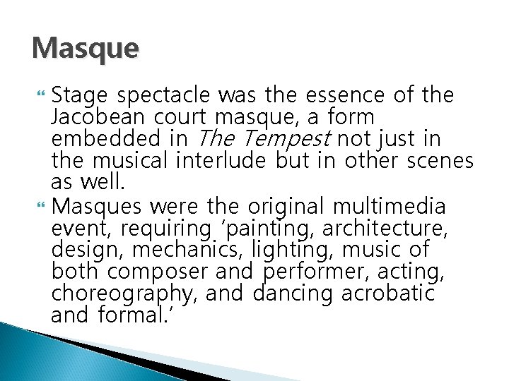 Masque Stage spectacle was the essence of the Jacobean court masque, a form embedded