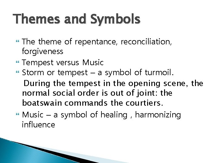 Themes and Symbols The theme of repentance, reconciliation, forgiveness Tempest versus Music Storm or