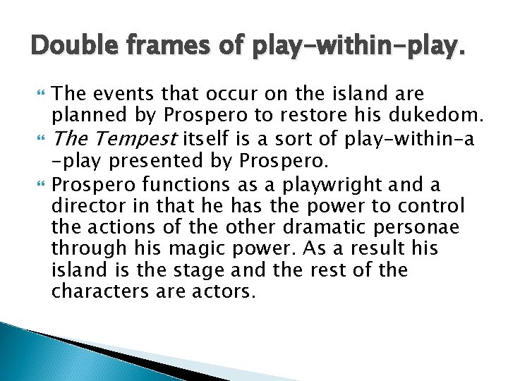 Double frames of play-within-play. The events that occur on the island are planned by