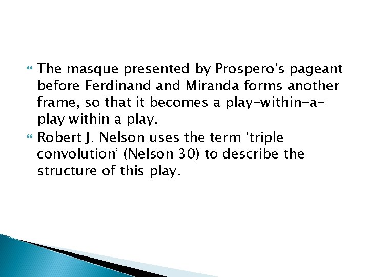  The masque presented by Prospero’s pageant before Ferdinand Miranda forms another frame, so