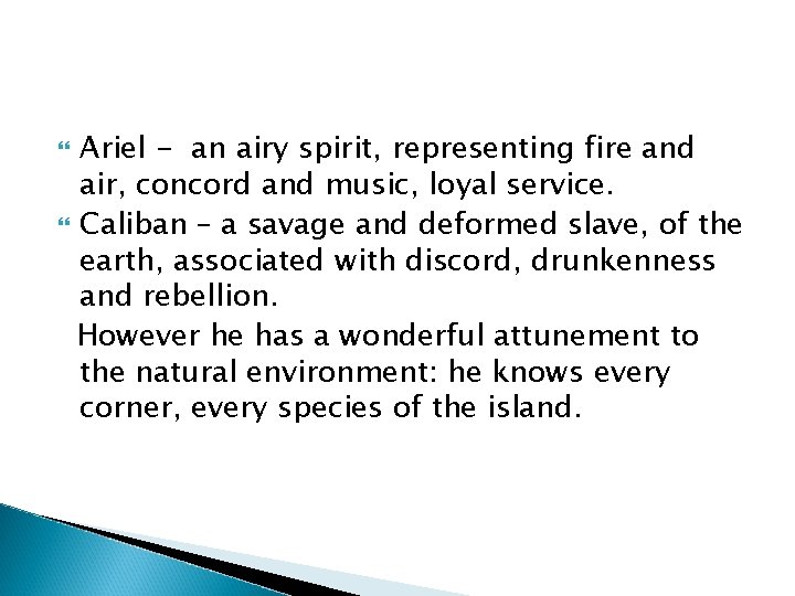 Ariel - an airy spirit, representing fire and air, concord and music, loyal service.