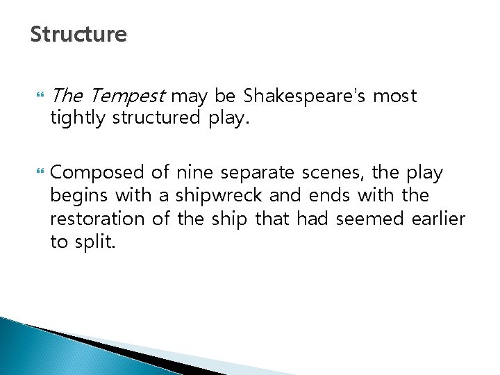 Structure The Tempest may be Shakespeare’s most tightly structured play. Composed of nine separate Structure The Tempest may be Shakespeare’s most tightly structured play. Composed of nine separate