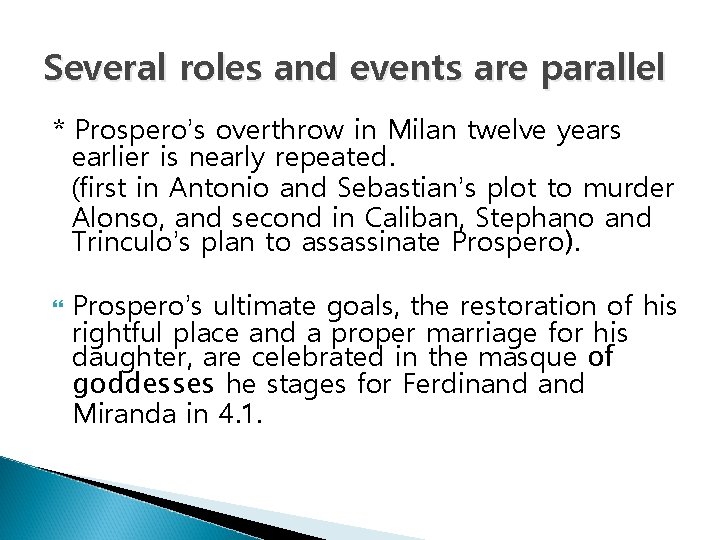 Several roles and events are parallel * Prospero’s overthrow in Milan twelve years earlier