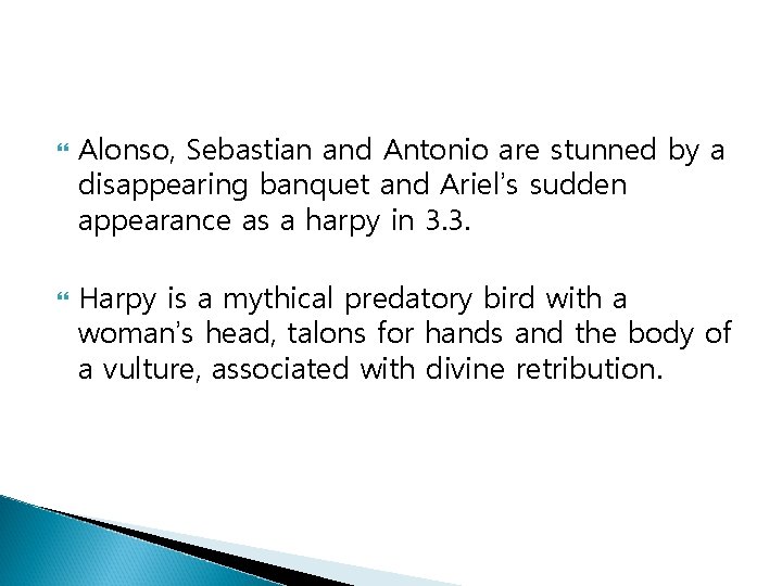  Alonso, Sebastian and Antonio are stunned by a disappearing banquet and Ariel’s sudden