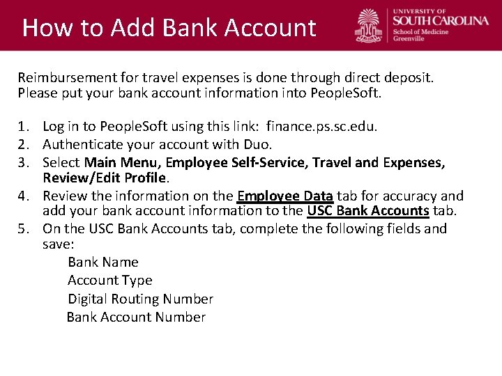 How to Add Bank Account Reimbursement for travel expenses is done through direct deposit.