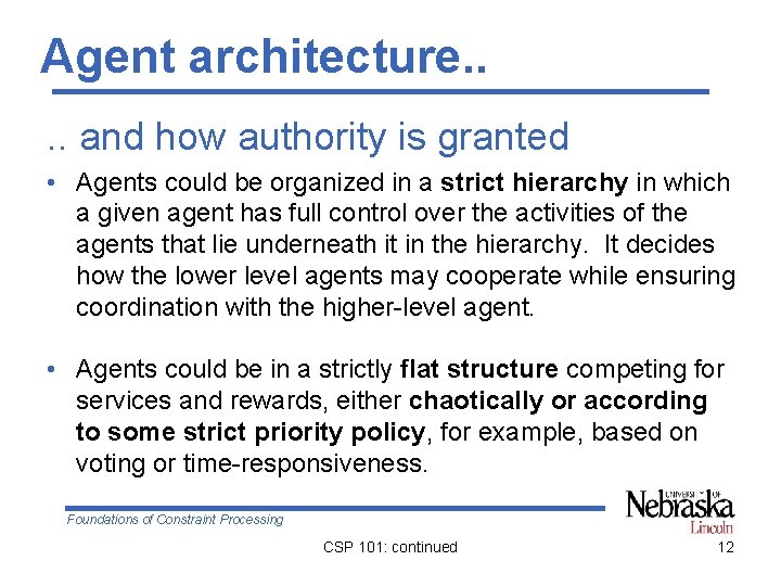 Agent architecture. . and how authority is granted • Agents could be organized in