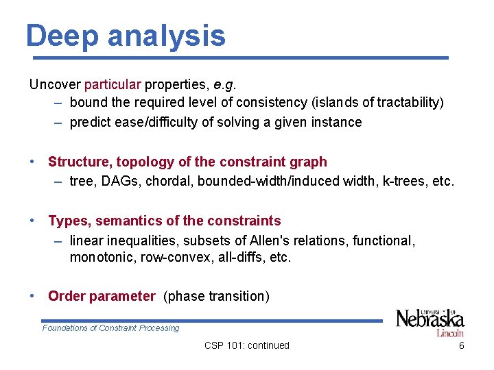 Deep analysis Uncover particular properties, e. g. – bound the required level of consistency
