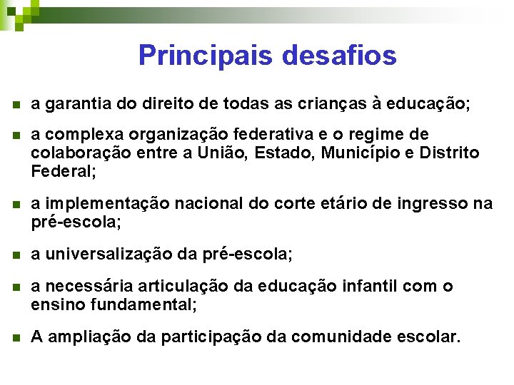 Principais desafios n a garantia do direito de todas as crianças à educação; n