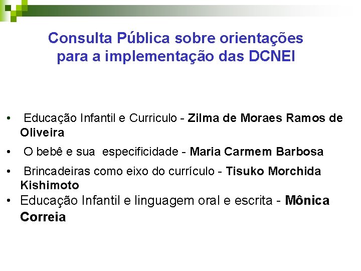 Consulta Pública sobre orientações para a implementação das DCNEI • Educação Infantil e Curriculo