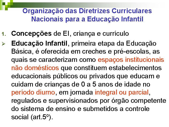 Organização das Diretrizes Curriculares Nacionais para a Educação Infantil 1. Ø Concepções de EI,