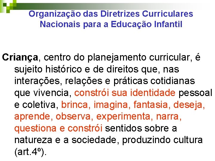 Organização das Diretrizes Curriculares Nacionais para a Educação Infantil Criança, centro do planejamento curricular,