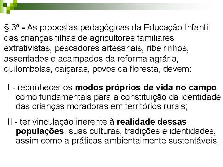 § 3º - As propostas pedagógicas da Educação Infantil das crianças filhas de agricultores