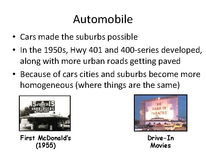 Automobile • Cars made the suburbs possible • In the 1950 s, Hwy 401