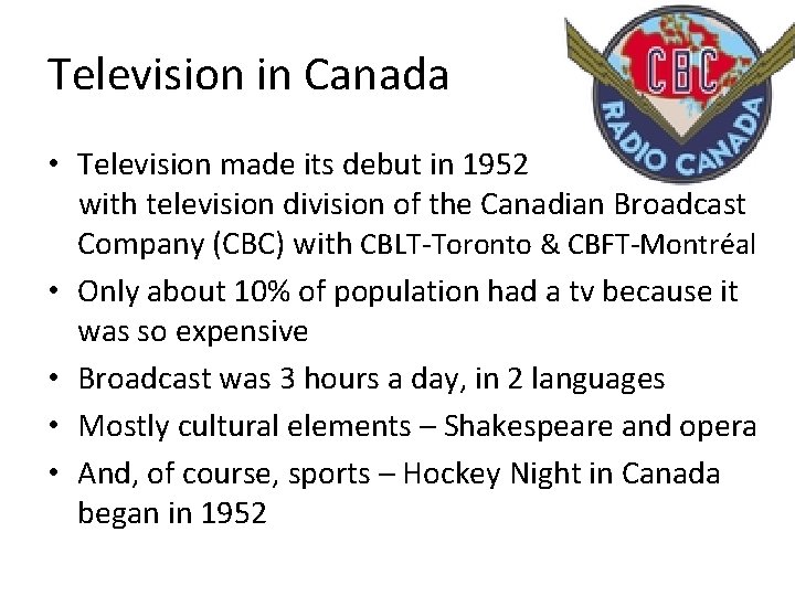 Television in Canada • Television made its debut in 1952 with television division of
