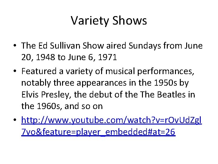 Variety Shows • The Ed Sullivan Show aired Sundays from June 20, 1948 to