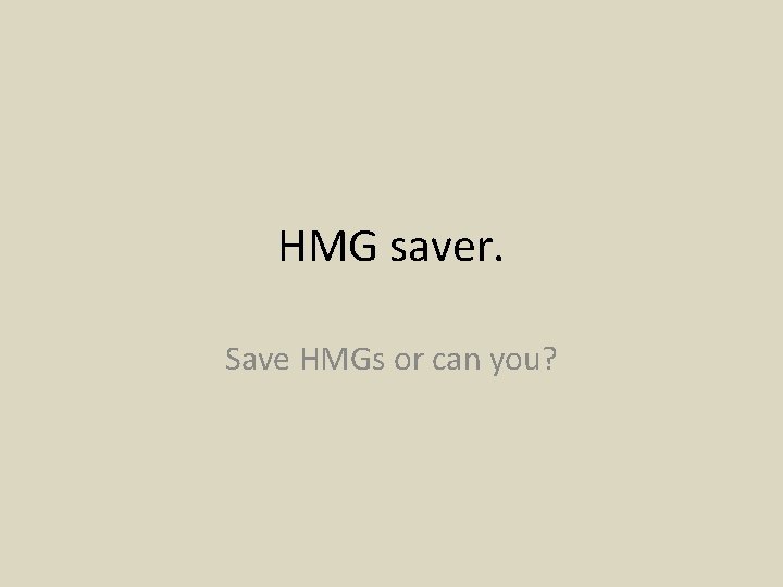 HMG saver. Save HMGs or can you? 