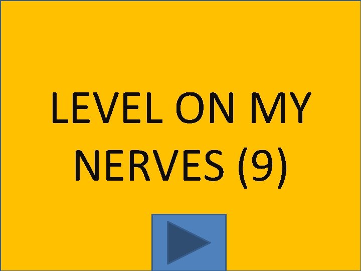 LEVEL ON MY NERVES (9) 