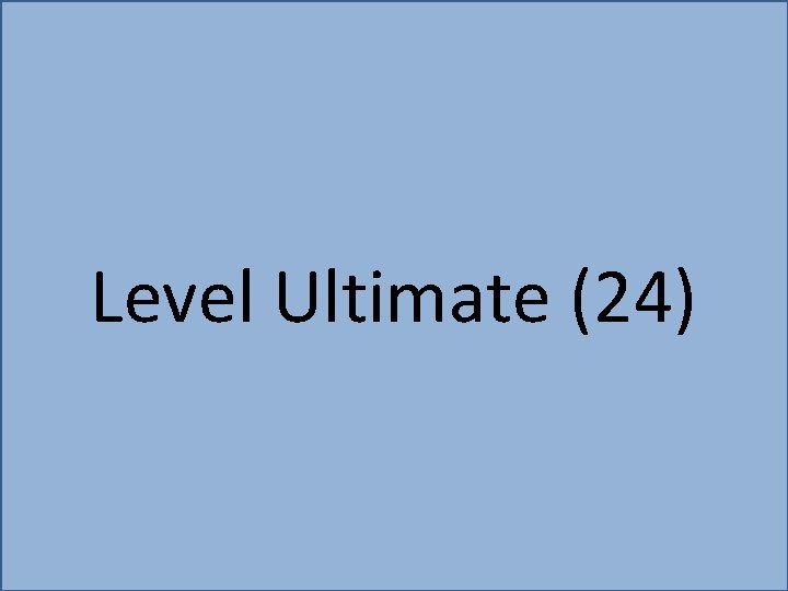 Level Ultimate (24) 