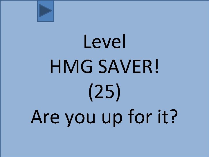 Level HMG SAVER! (25) Are you up for it? 