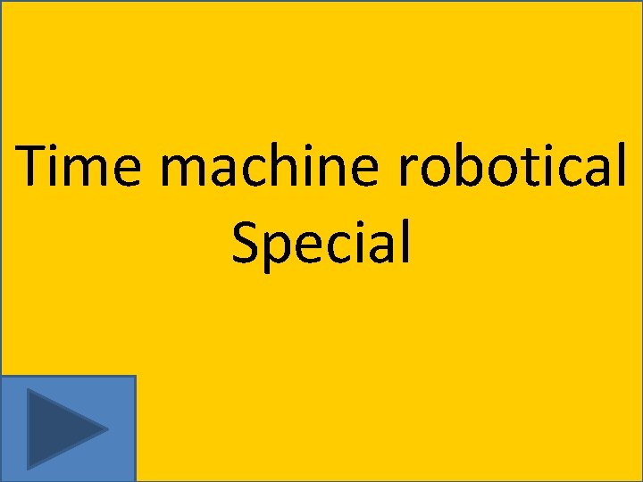 Time machine robotical Special 