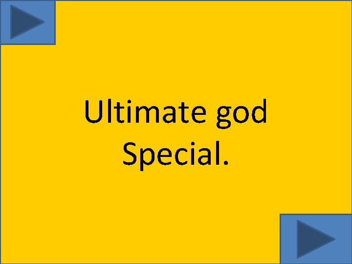 Ultimate god Special. 