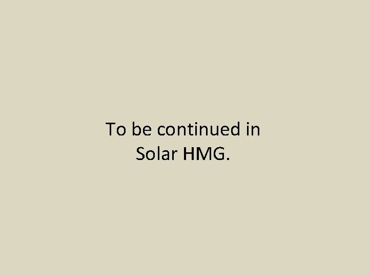 To be continued in Solar HMG. 