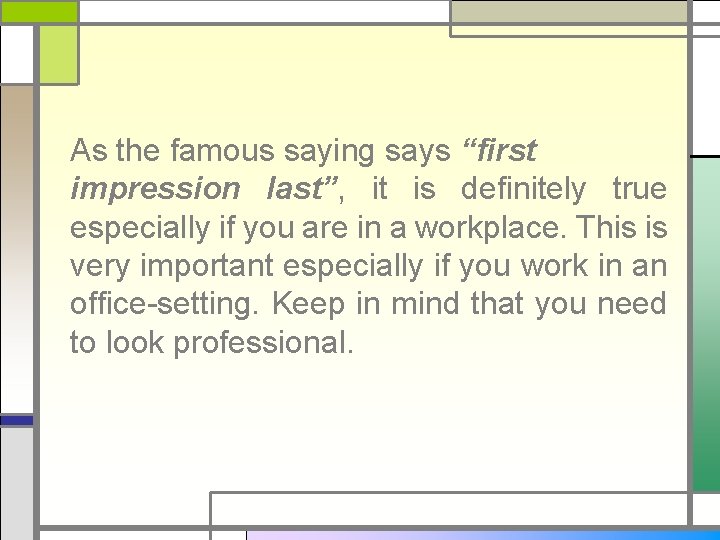 As the famous saying says “first impression last”, it is definitely true especially if