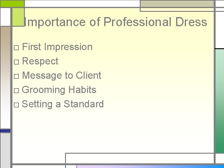 Importance of Professional Dress □ First Impression □ Respect □ Message to Client □