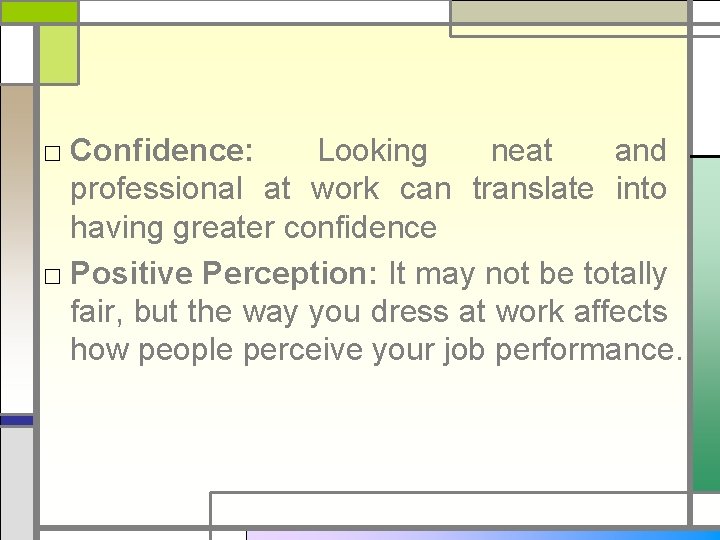 □ Confidence: Looking neat and professional at work can translate into having greater confidence