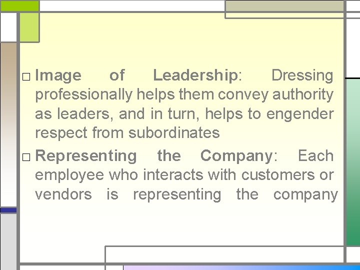 □ Image of Leadership: Dressing professionally helps them convey authority as leaders, and in