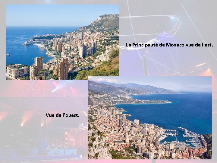 La Principauté de Monaco vue de l’est. Vue de l’ouest. 