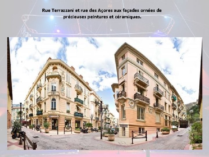 Rue Terrazzani et rue des Açores aux façades ornées de précieuses peintures et céramiques.