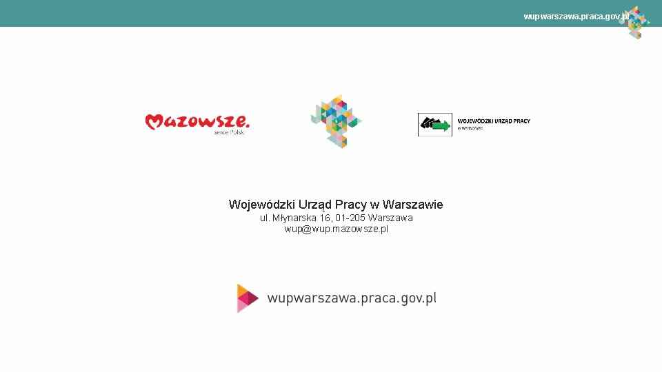 wupwarszawa. praca. gov. pl Wojewódzki Urząd Pracy w Warszawie ul. Młynarska 16, 01 -205